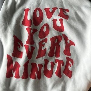“Love you every minute” Slogan Hoodie